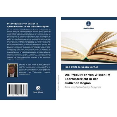 Die Produktion von Wissen im Sportunterricht in der südlichen Region, Taschenbuch von João Derli de Souza Santos, Verlag Unser Wissen,
