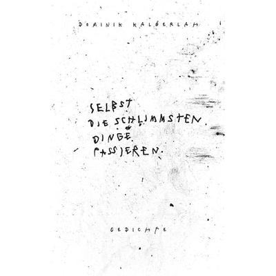 Selbst die schlimmsten Dinge passieren., Taschenbuch von Dominik Kalberlah, Tredition, 978-3-347-58681-9