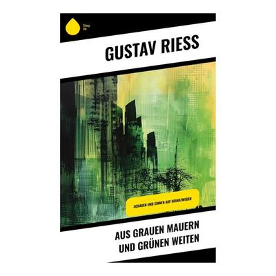 Aus grauen Mauern und grünen Weiten, Taschenbuch von Gustav Riess, Sharp Ink, 978-80-283-5275-2