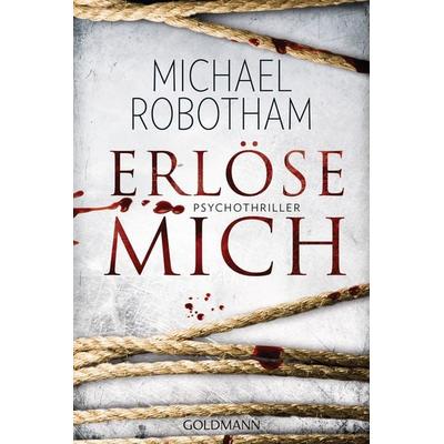 Erlöse mich / Joe O'Loughlin & Vincent Ruiz Band 9, Taschenbuch von Michael Robotham, Goldmann