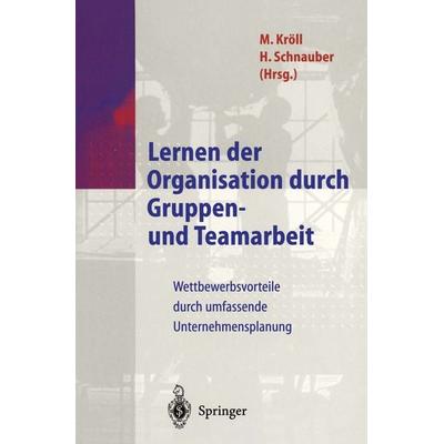 Lernen der Organisation durch Gruppen- und Teamarbeit, Taschenbuch von Martin Kröll,Herbert Schnauber, Springer Berlin, 978-3-540-62015-0
