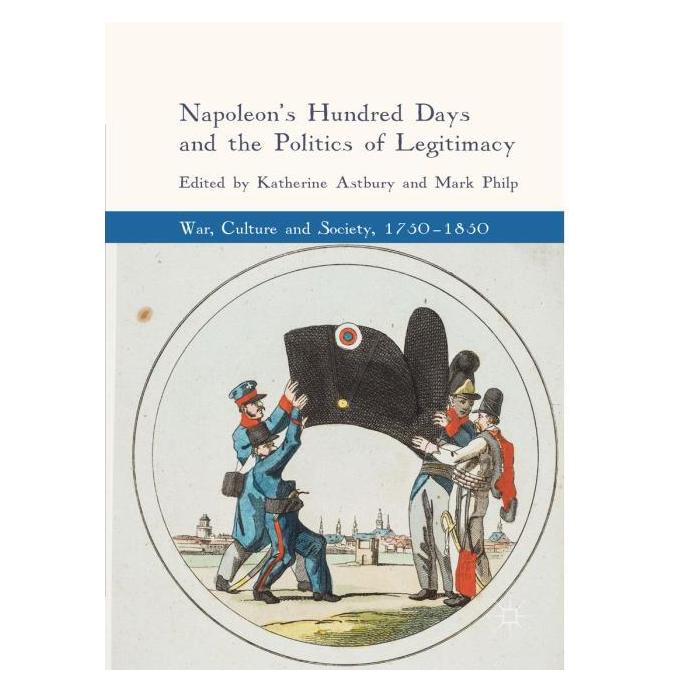 Springer Napoleon's Hundred Days and the Politics of Legitimacy (Englisch, Hardcover, Katherine Astbury, Mark Philp) (9783319702070)