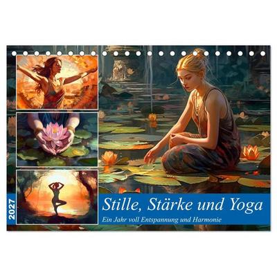 Stille, Stärke und Yoga (Tischkalender 2027 DIN A5 quer), CALVENDO Monatskalender