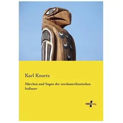 Märchen und Sagen der nordamerikanischen Indianer, Belletristik von Karl Knortz