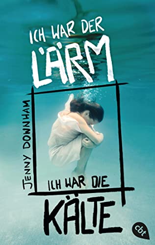 JENNY DOWNHAM - Ich war der Lärm, ich war die Kälte - Preis vom 02.10.2026 23:42:20 h
