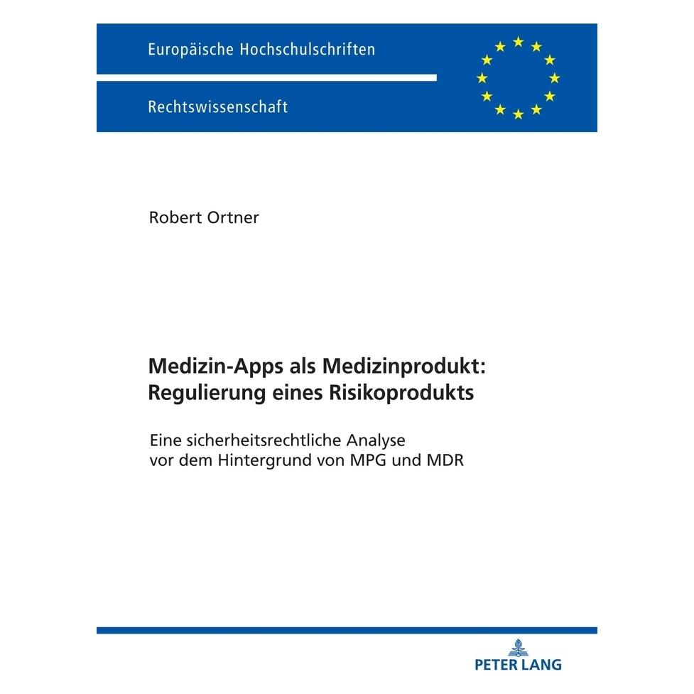 Peter Lang Medizin-Apps als Medizinprodukt: Regulierung eines Risikoprodukts (Deutsch, Softcover, Robert Johannes Ortner) (35142332)