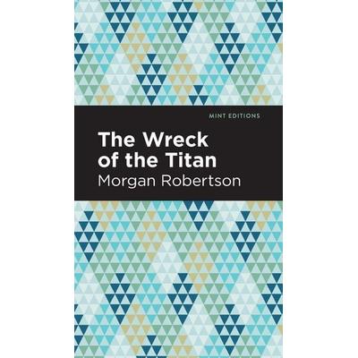 The Wreck of the Titan, Gebundene Ausgabe von Morgan Robertson, Ingram Publishers Services, 978-1-5132-0460-4