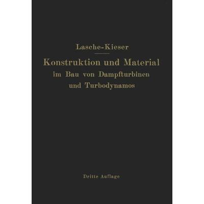 Konstruktion und Material im Bau von Dampfturbinen und Turbodynamos, Taschenbuch von O. Lasche, Springer Berlin, 978-3-642-90018-1