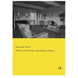 1000 Ideen zur künstlerischen Ausgestaltung der Wohnung, Ratgeber von Alexander Koch