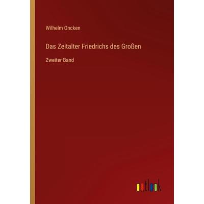 Das Zeitalter Friedrichs des Großen, Taschenbuch von Wilhelm Oncken, Outlook, 978-3-368-46144-7