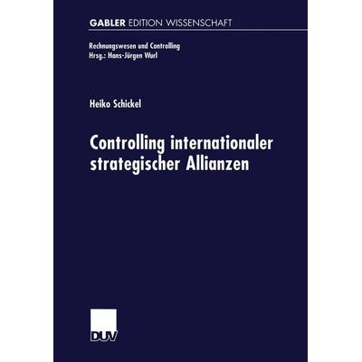 Controlling internationaler strategischer Allianzen, Taschenbuch von Heiko Schickel, Deutscher Universitätsverlag, 978-3-8244-7066-2