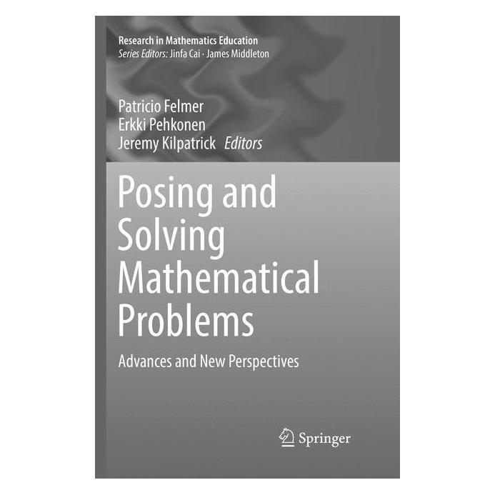 Springer Posing and Solving Mathematical Problems (Englisch, Softcover, Erkki Pehkonen, Jeremy Kilpatrick, Patricio Felmer) (56007964)