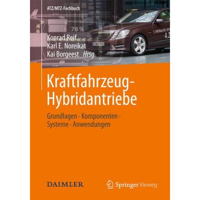 Kraftfahrzeug-Hybridantriebe, Gebundene Ausgabe von Konrad Reif,Karl E. Noreikat, Vieweg & Teubner
