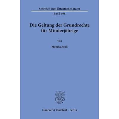 Die Geltung der Grundrechte für Minderjährige., Taschenbuch von Monika Roell, Duncker & Humblot, 978-3-428-05633-0