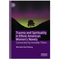 Trauma and Spirituality in Ethnic American Women's Novels, Fachbücher von Marinella Rodi-Risberg