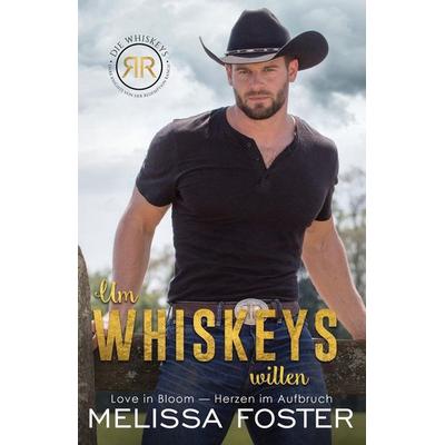 Um Whiskeys willen, Taschenbuch von Melissa Foster, World Literary Press, 978-1-960128-43-0