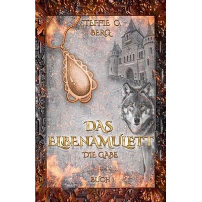 Das Elbenamulett, Taschenbuch von Steffie C. Berg, Tredition, 978-3-384-97984-1