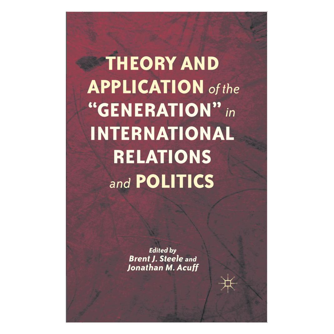 Springer Theory and Application of the 'Generation' in International Relations and Politics (Englisch, Softcover, B. Steele, Jonathan M. Acuff) (55836281)