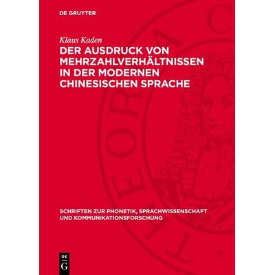 Der Ausdruck von Mehrzahlverhältnissen in der modernen chinesischen Sprache, Gebundene Ausgabe von Klaus Kaden, De Gruyter, 978-3-11-276118-2