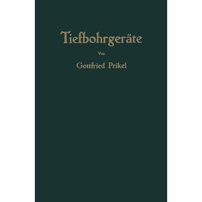 Tiefbohrgeräte, Taschenbuch von Gottfried Prikel, Springer Wien, 978-3-7091-7875-1