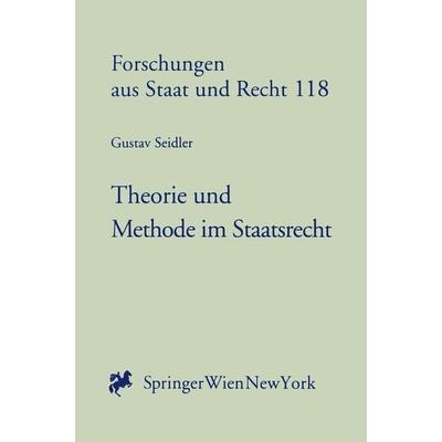 Theorie und Methode im Staatsrecht, Taschenbuch von Gustav Seidler, Verlag Österreich, 978-3-7046-6000-8