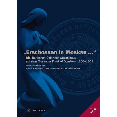 „Erschossen in Moskau …“, Gebundene Ausgabe von , Metropol-Verlag, 978-3-86331-541-2