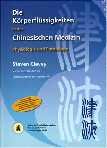 Steven Clavey - Die Körperflüssigkeiten in der Chinesischen Medizin: Physiologie und Pathologie - Preis vom 16.10.2026 11:41:07 h