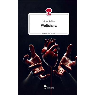 Wolfsherz. Life is a Story - story.one, Gebundene Ausgabe von Nicole Stabler, Storylution, 978-3-7115-5018-7