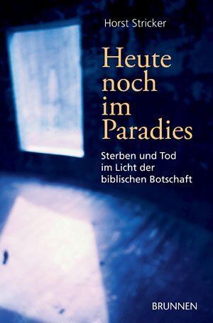 Horst Stricker - Heute noch im Paradies. Sterben und Tod im Licht der biblischen Botschaft - Preis vom 10.10.2026 11:48:34 h
