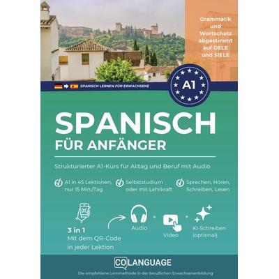 Spanisch lernen für Anfänger: Strukturierter A1-Kurs für Alltag und Beruf mit Audio, Taschenbuch von CoLanguage Academy, CoLanguage Publishing