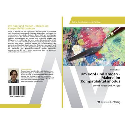 Um Kopf und Kragen - Malerei im Kompatibilitätsmodus, Taschenbuch von Thomas Bauer, AV Akademikerverlag, 978-3-639-45219-8