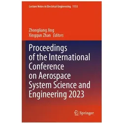 Proceedings of the International Conference on Aerospace System Science and Engineering 2023, Fachbücher von Zhongliang Jing, Xingqun Zhan