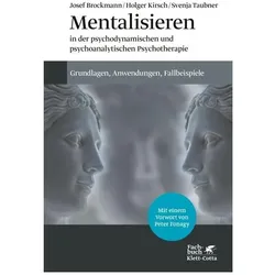 Mentalisieren in der psychodynamischen und psychoanalytischen Psychotherapie, Fachbücher von Svenja Taubner, Holger Kirsch, Josef Brockmann