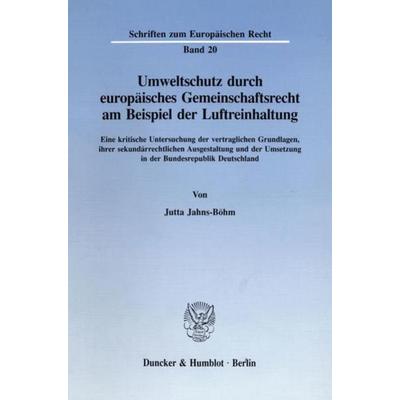 Umweltschutz durch europäisches Gemeinschaftsrecht am Beispiel der Luftreinhaltung., Taschenbuch von Jutta Jahns-Böhm, Duncker & Humblot,