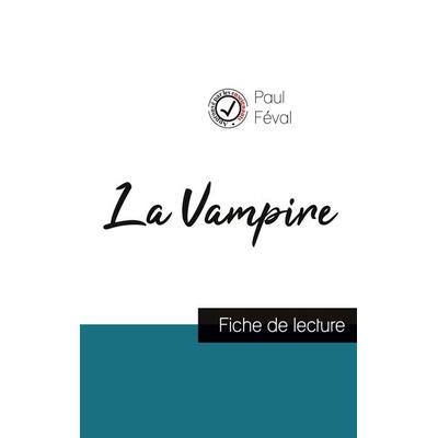 La Vampire de Paul Féval (fiche de lecture et analyse complète de l'oeuvre); Taschenbuch von Paul Feval, Comprendre la littérature, 978-2-7593-0400-4
