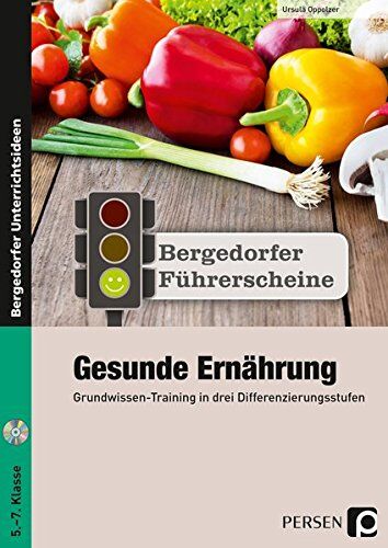 Ursula Oppolzer - Führerschein: Gesunde Ernährung - Sekundarstufe: Grundwissen-Training in drei Differenzierungsstufen (5. bis 7. Klasse) (Bergedorfer Führerscheine Sekundarstufe) - Preis vom 11.10.2026 03:10:56 h