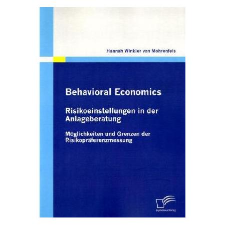 Diplomica Behavioral Economics: Risikoeinstellungen in der Anlageberatung (Deutsch, Softcover, Hannah Winkler von Mohrenfels) (8112279)