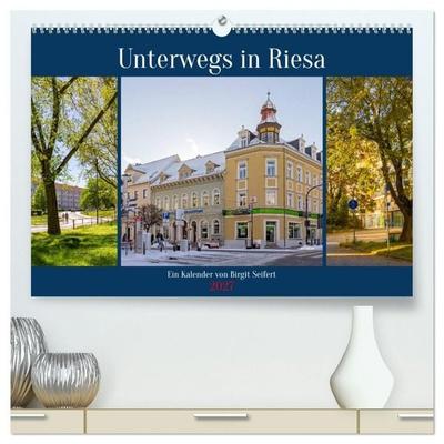 Unterwegs in Riesa (hochwertiger Premium Wandkalender 2027 DIN A2 quer), Kunstdruck in Hochglanz