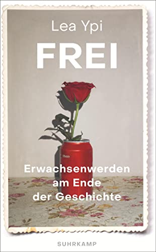 Lea Ypi - Frei: Erwachsenwerden am Ende der Geschichte Ein fesselndes Memoir über das poststalinistische Albanien (suhrkamp taschenbuch) - Preis vom 09.10.2026 07:28:09 h