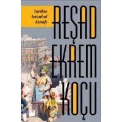 Tarihte Istanbul Esnafi, Taschenbuch von Resad Ekrem Kocu, Dogan Kitap
