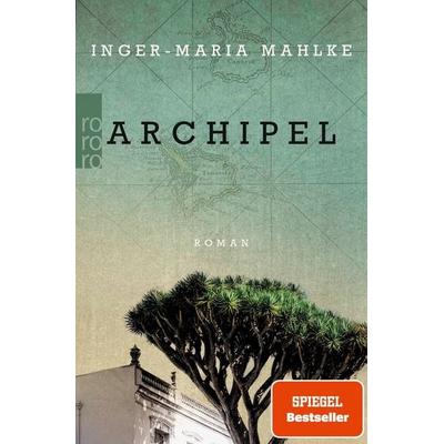 Archipel, Taschenbuch von Inger-Maria Mahlke, Rowohlt Taschenbuch, 978-3-499-29156-2