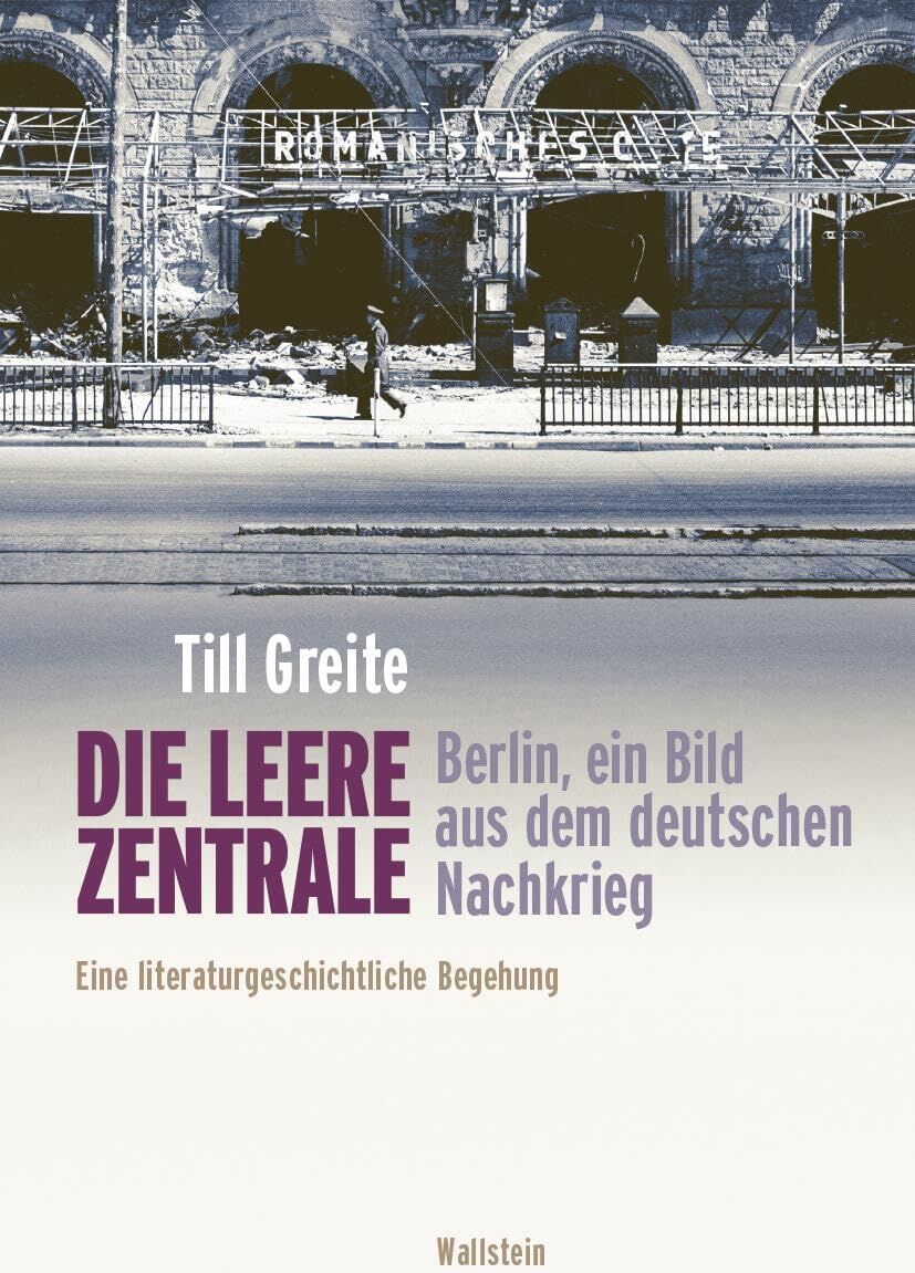 Till Greite - Die leere Zentrale. Berlin, ein Bild aus dem deutschen Nachkrieg: Eine literaturgeschichtliche Begehung - Preis vom 11.10.2026 03:10:56 h