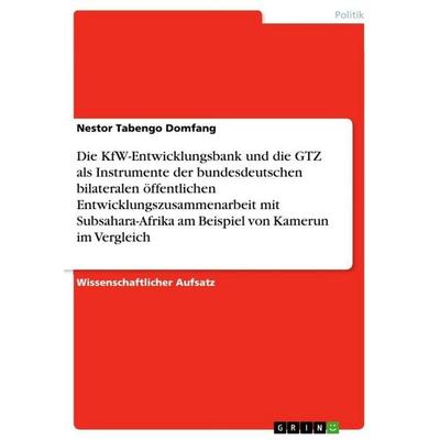 Die KfW-Entwicklungsbank und die GTZ als Instrumente der bundesdeutschen bilateralen öffentlichen Entwicklungszusammenarbeit mit Subsahara-Afrika am