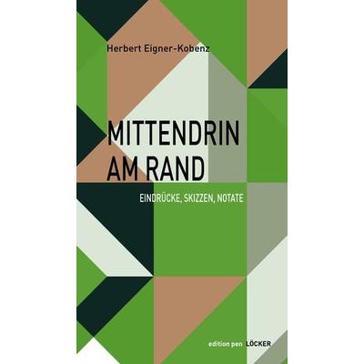 Mittendrin am Rand, Taschenbuch von Herbert Eigner-Kobenz, Löcker Verlag, 978-3-99098-100-9