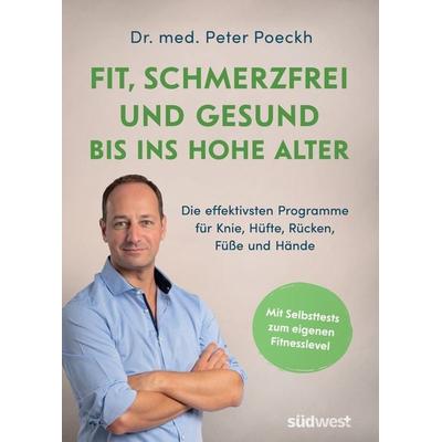 Fit, schmerzfrei und gesund bis ins hohe Alter, Taschenbuch von Peter Poeckh, Südwest Verlag, 978-3-517-10349-5
