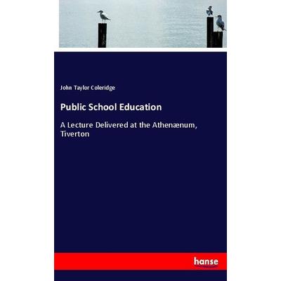 Public School Education, Taschenbuch von John Taylor Coleridge, Hansebooks, 978-3-337-76525-5