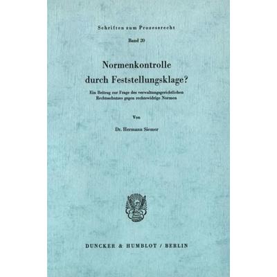 Normenkontrolle durch Feststellungsklage?, Taschenbuch von Hermann Siemer, Duncker & Humblot, 978-3-428-02364-6