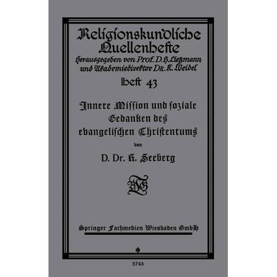 Innere Mission und soziale Gedanken des evangelischen Christentums, Taschenbuch von D. R. Seeberg, Vieweg & Teubner, 978-3-663-15350-4