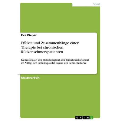 Effekte und Zusammenhänge einer Therapie bei chronischen Rückenschmerzpatienten, Taschenbuch von Eva Pieper, GRIN, 978-3-668-61760-5