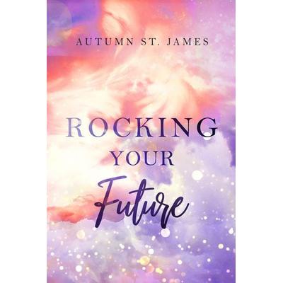 Rocking Your Future, Taschenbuch von Autumn St. James, Nova MD, 978-3-9894224-2-1